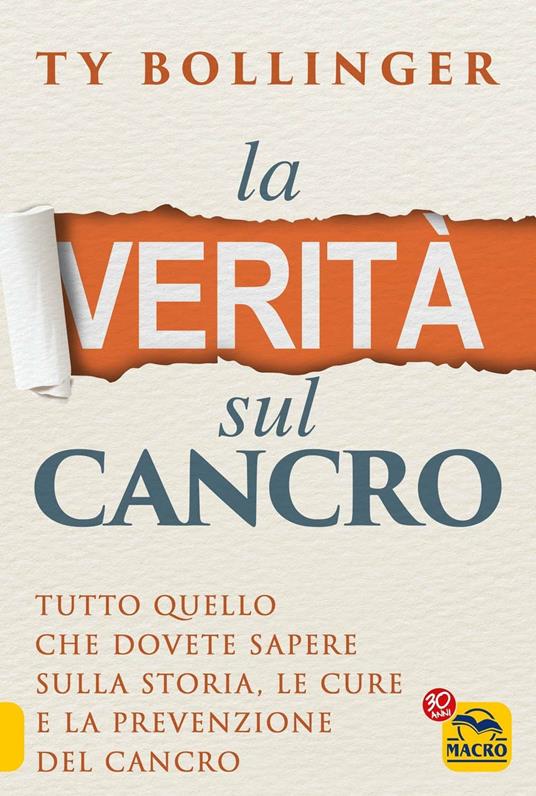 La verità sul cancro. Tutto quello che dovete sapere sulla storia, le cure e la prevenzione del cancro - Ty Bollinger - copertina