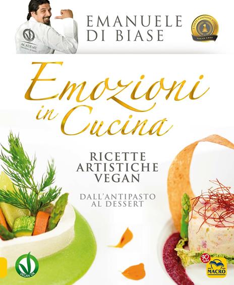 Emozioni. Ricette artistiche vegan. Dall'antipasto al dessert - Emanuele Di Biase - 3