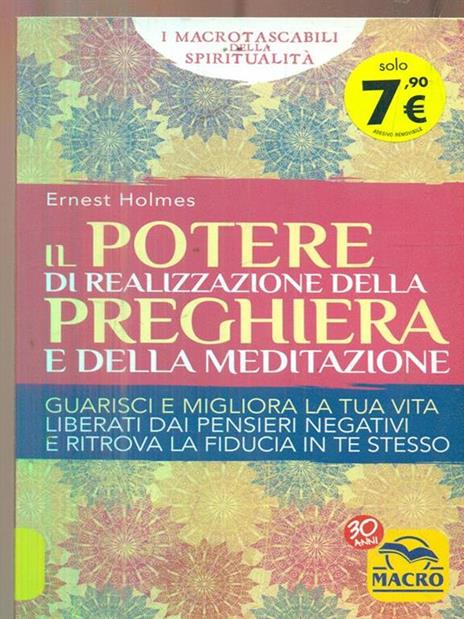 Il Potere di realizzazione della preghiera e della meditazione. Guarisci e migliora la tua vita. Liberati dai pensieri negativi e raggiungi i tuoi obiettivi - Ernest Shurtleff Holmes - copertina