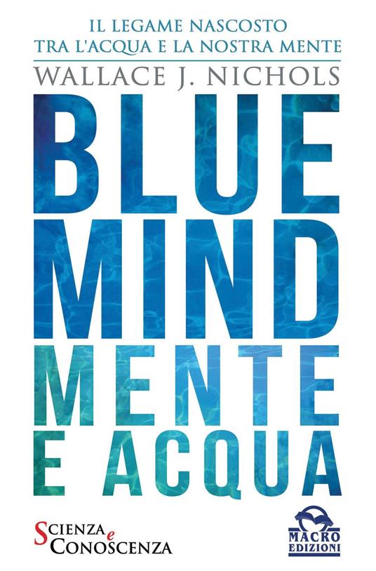 Blue Mind. Mente e acqua - Wallace J. Nichols - ebook