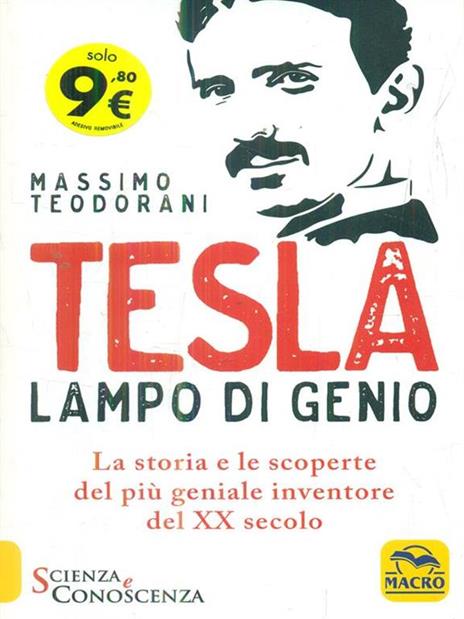 Tesla, lampo di genio. La storia e le scoperte del più geniale inventore del XX secolo - Massimo Teodorani - 2