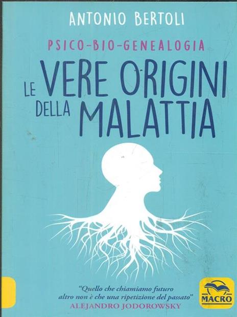 Le vere origini della malattia. Psico-bio-genealogia - Antonio Bertoli - copertina