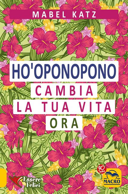 Ho'oponopono. Cambia la tua vita ora - Mabel Katz - ebook