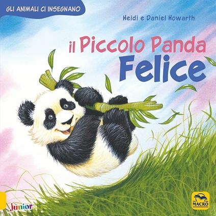 Il piccolo Panda Felice. Gli animali ci insegnano. Ediz. illustrata - Daniel Howarth,Heidi Howarth - copertina
