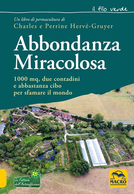 Abbondanza miracolosa. 1000 mq, due contadini e abbastanza cibo per sfamare il mondo - Charles Hervé-Gruyer,Perrine Hervé-Gruyer - copertina