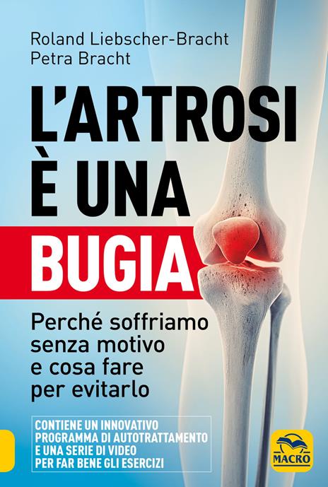 L' artrosi è una bugia. Perché soffriamo senza motivo e cosa fare per evitarlo - Roland Liebscher-Bracht,Petra Bracht - copertina