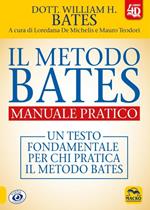 Il metodo Bates. Manuale pratico. Un testo fondamentale per chi pratica il metodo Bates. Con Contenuto digitale per download e accesso online