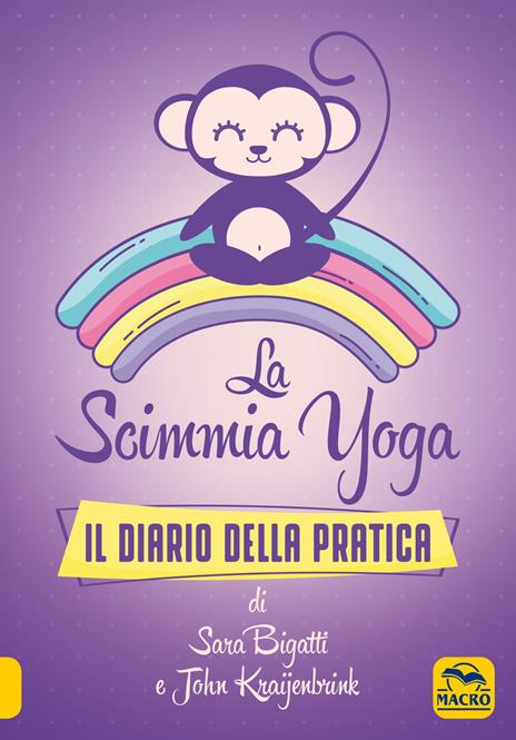 La scimmia Yoga. Il diario della pratica - Sara Bigatti,John Kraijenbrink - copertina