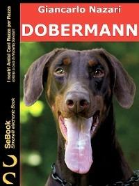 Dobermann. I nostri amici cani razza per razza. Vol. 12 - Giancarlo Nazari,Nicoletta Salvatori - ebook