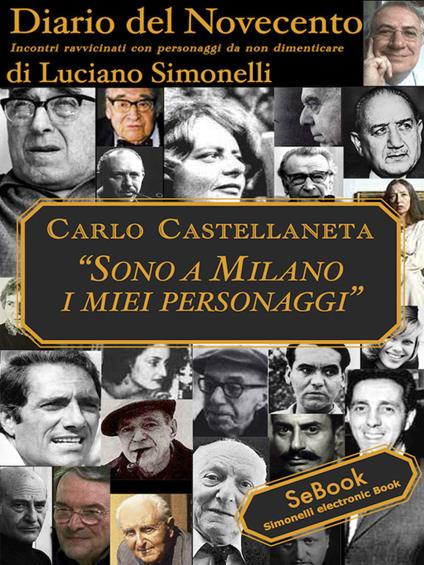 Carlo Castellaneta. «Sono a Milano i miei personaggi». Diario del Novecento - Luciano Simonelli - ebook