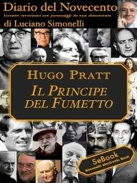 Hugo Pratt. Il principe del fumetto. Diario del Novecento - Luciano Simonelli - ebook