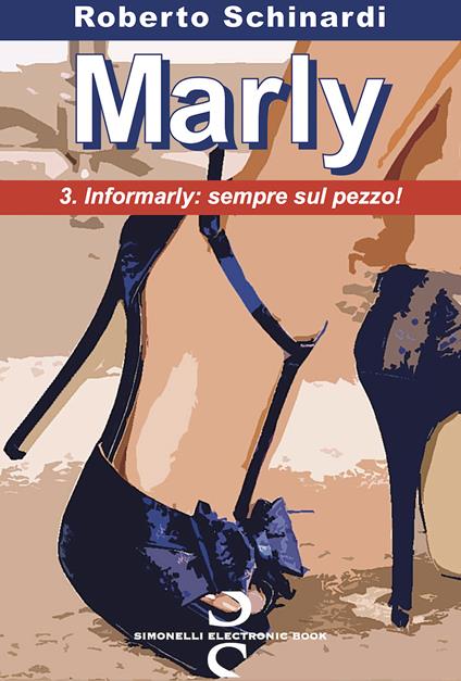 Informarly: sempre sul pezzo! Marly. Vol. 3 - Roberto Schinardi - ebook
