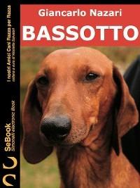 Bassotto. I nostri amici cani razza per razza. Vol. 14 - Giancarlo Nazari - ebook