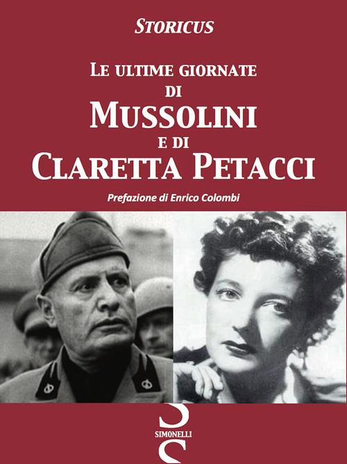 Le ultime giornate di Mussolini e di Claretta Petacci - Storicus - ebook