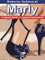 MARLY - 5. Agente Marlix, a rapporto (sessuale?)!