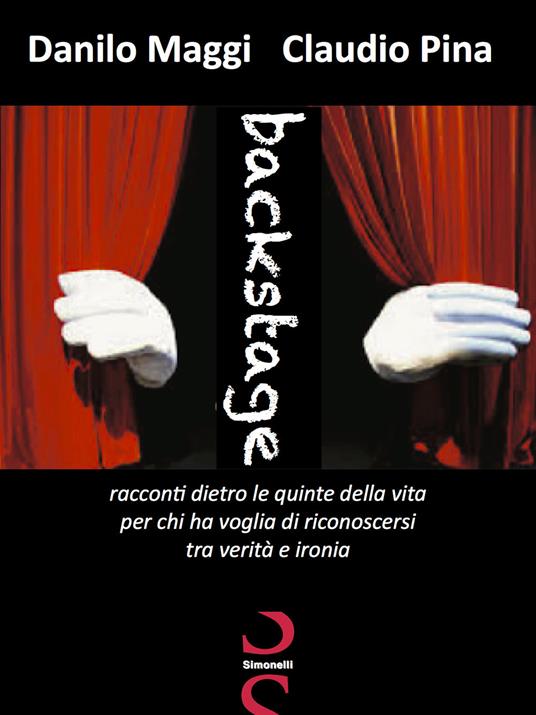 Backstage. Racconti dietro le quinte della vita per chi ha voglia di riconoscersi tra verità e ironia - Danilo Maggi,Claudio Pina - copertina