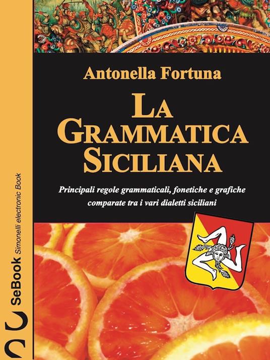 La Grammatica Siciliana - Amtonella Fortuna - ebook