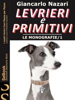 LEVRIERI e PRIMITIVI - Le Monografie 1.