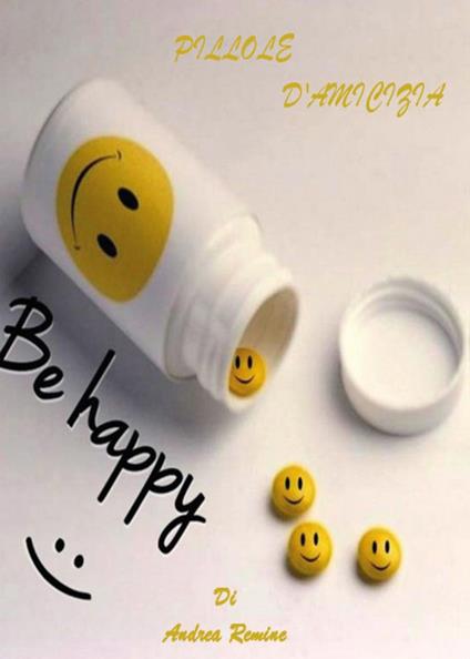Pillole d'amicizia - Andrea Remine - copertina
