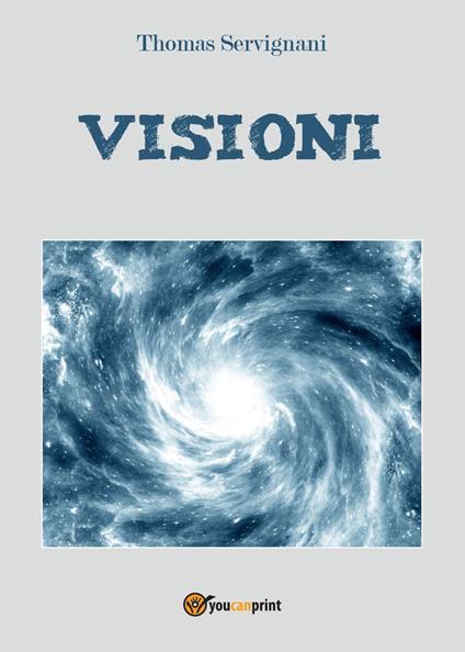 Visioni ovvero l'opera perfetta - Thomas Servignani - copertina