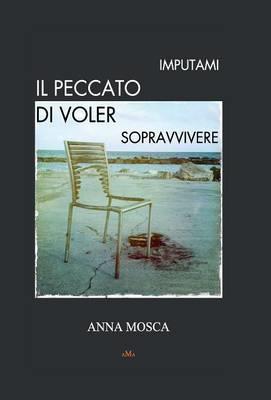 Imputami il peccato di voler sopravvivere - Anna Mosca - copertina