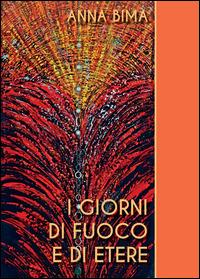 I giorni di fuoco e di etere - Anna Bima - copertina