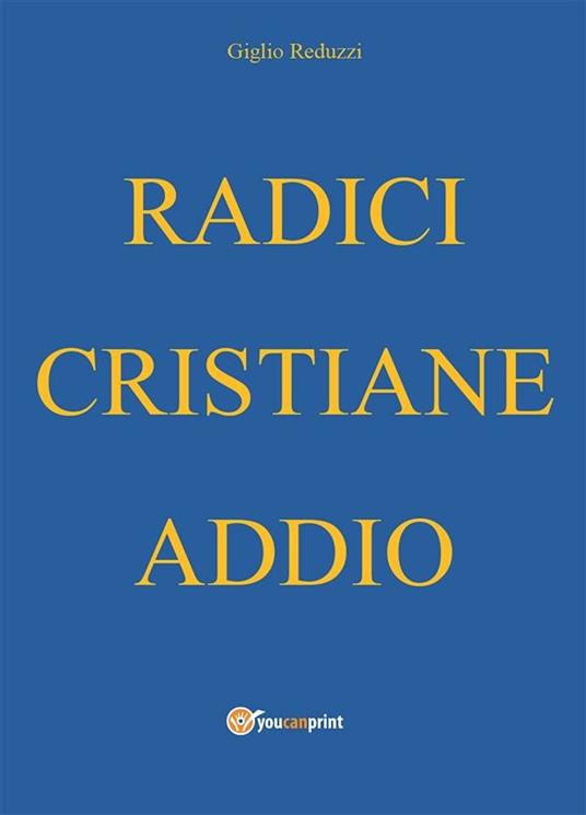 Radici cristiane addio - Giglio Reduzzi - ebook