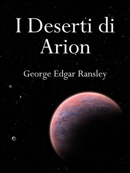 I deserti di Arion - George Edgar Ransley - ebook