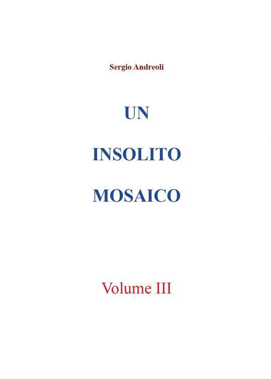 Un insolito mosaico. Vol. 3 - Sergio Andreoli - copertina
