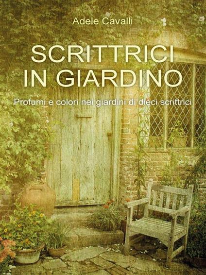 Scrittrici in giardino - Adele Cavalli - ebook