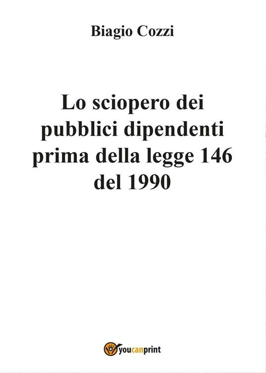 Lo sciopero dei pubblici dipendenti prima della legge 146 del 1990 - Biagio Cozzi - copertina