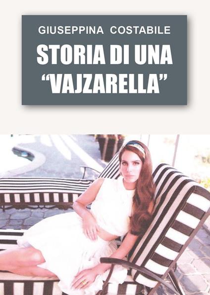 Storia di una «vajzarella» - Giuseppina Costabile - copertina