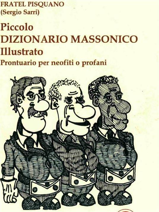 Piccolo dizionario massonico illustrato - Fratel Pisquano - ebook