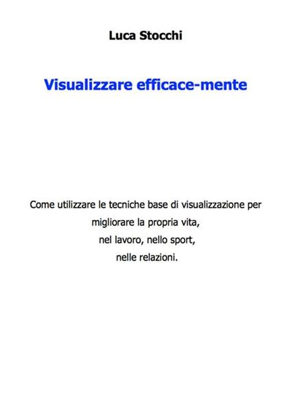 Visualizzare efficace-mente - Luca Stocchi - ebook