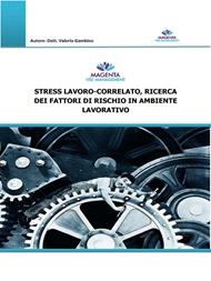 Stress lavoro-correlato, ricerca dei fattori di rischio in ambiente lavorativo