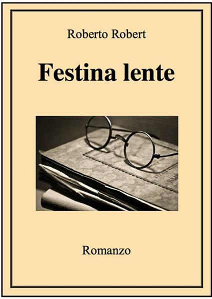Festina lente - Roberto Robert - ebook