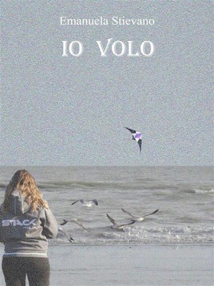 Io volo - Emanuela Stievano - ebook