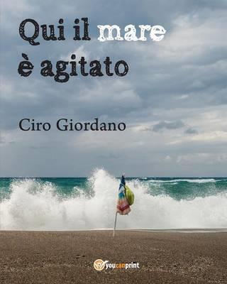 Qui il mare è agitato - Ciro Giordano - copertina