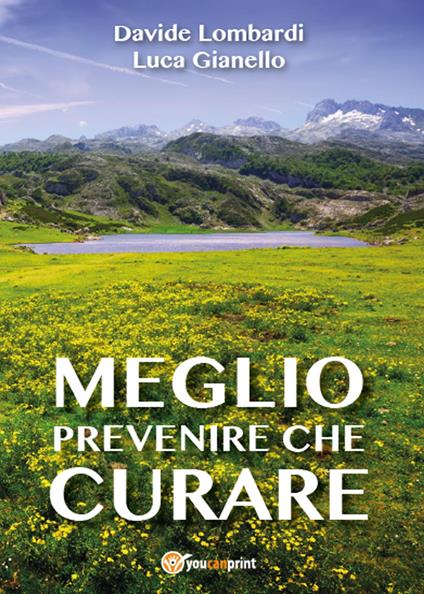 Meglio prevenire che curare - Luca Gianello,Davide Lombardi - copertina