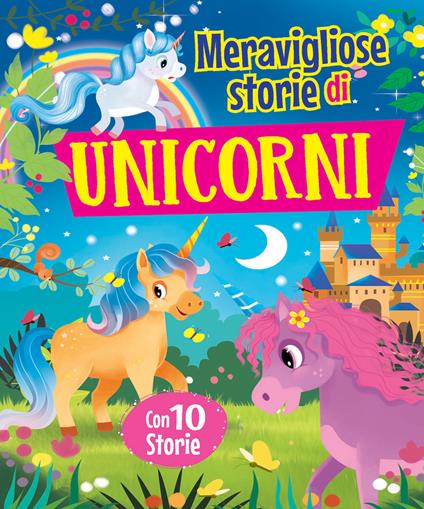 Meravigliose storie di unicorni. Ediz. a colori - copertina
