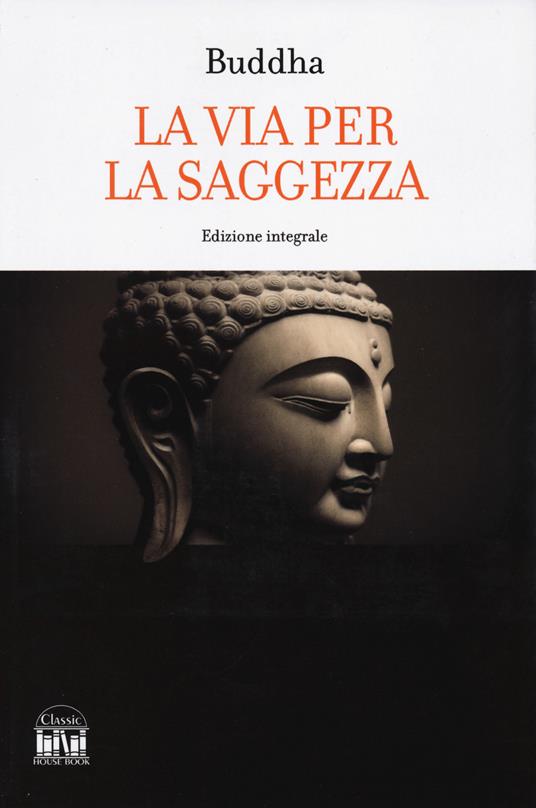 Buddha. La via per la saggezza. Ediz. integrale - copertina