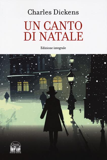Un canto di Natale. Ediz. integrale - Charles Dickens - copertina
