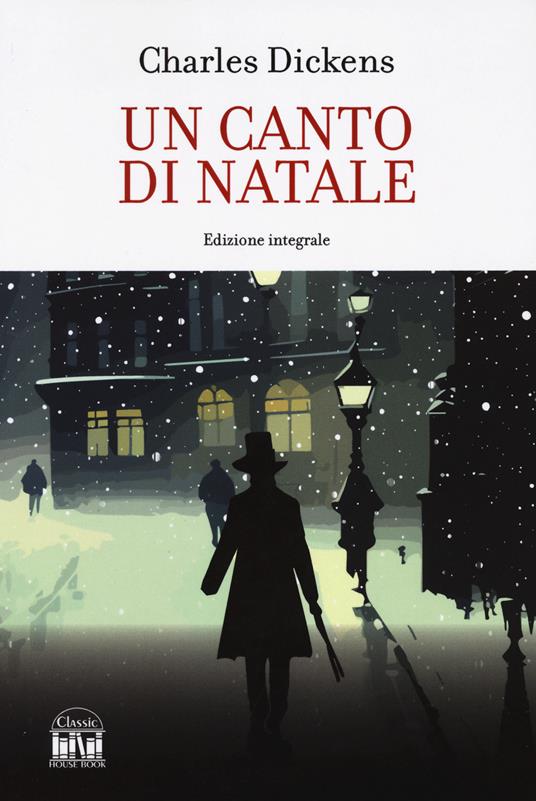 Un canto di Natale. Ediz. integrale - Charles Dickens - copertina
