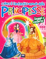 Colora il fantastico mondo delle principesse. Ediz. a colori