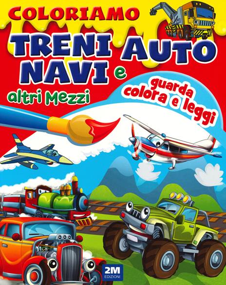 Coloriamo treni, auto, navi e altri mezzi. Ediz. illustrata - copertina