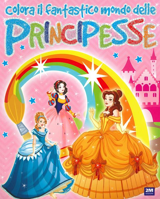Colora il fantastico mondo delle principesse - copertina