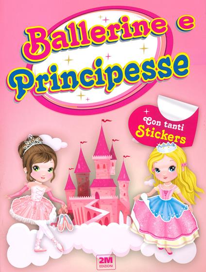 Ballerine e principesse. Con tanti sticker - copertina