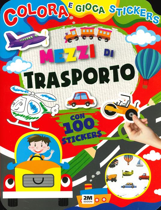 Mezzi di trasporto. Colora e gioca stickers. Ediz. a colori - copertina