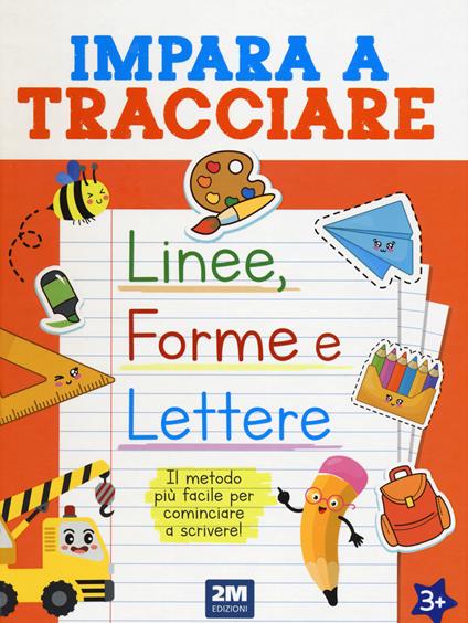 Impara a tracciare linee, forme e lettere. Ediz. illustrata - copertina