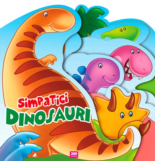 Simpatici dinosauri. Ediz. a colori - copertina